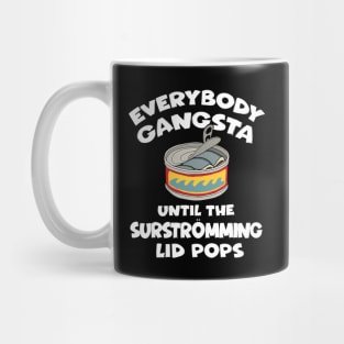 Everybody Gangsta Until the Surstromming Lid Pops Mug